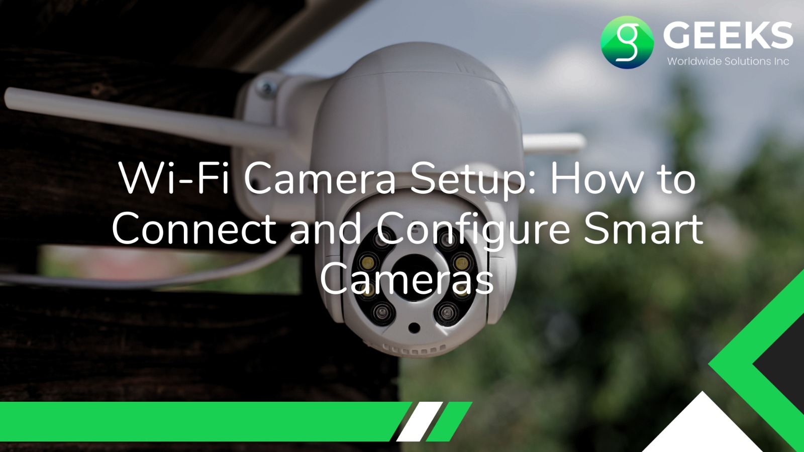 Wi-Fi Camera Setup: How to Connect and Configure Smart Cameras