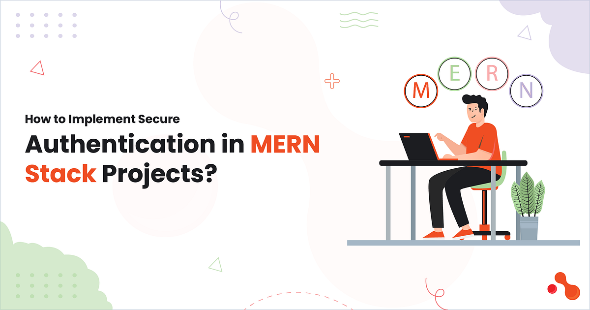 How to Implement Secure Authentication in MERN Stack Projects? | by Ahmed Ginani | Jul, 2025 | Medium