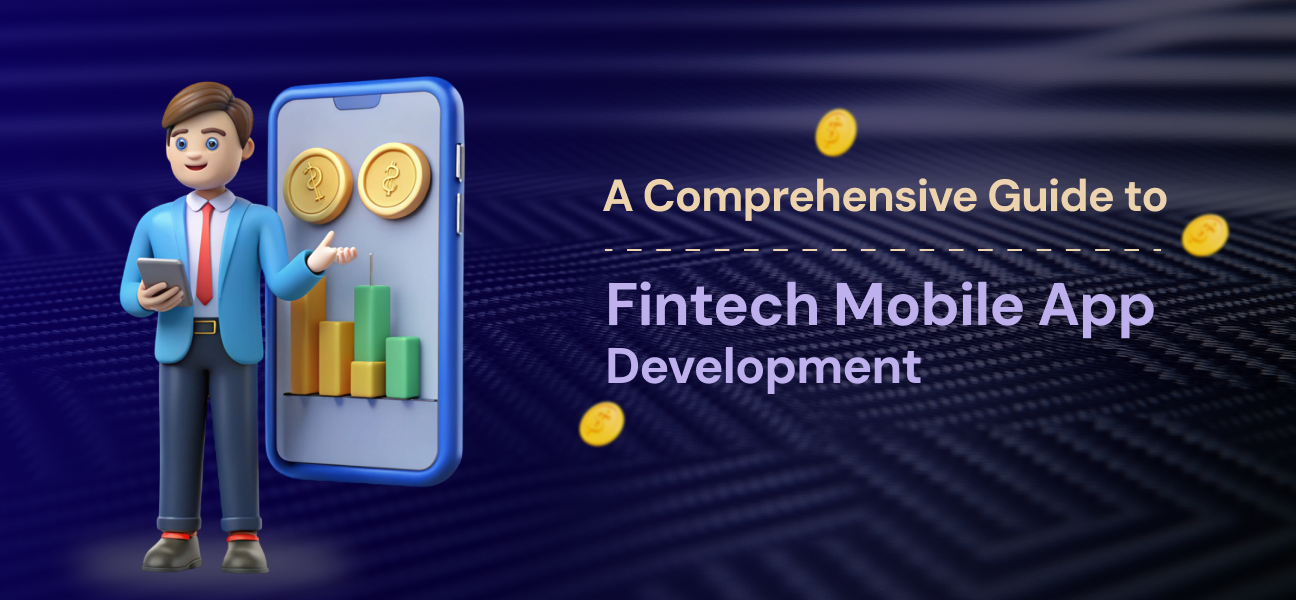 A Detailed Guide On Fintech Mobile App Development