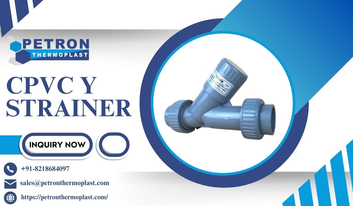 Best CPVC Y Strainer Manufacturer – Petron Thermoplast – Auto Parts