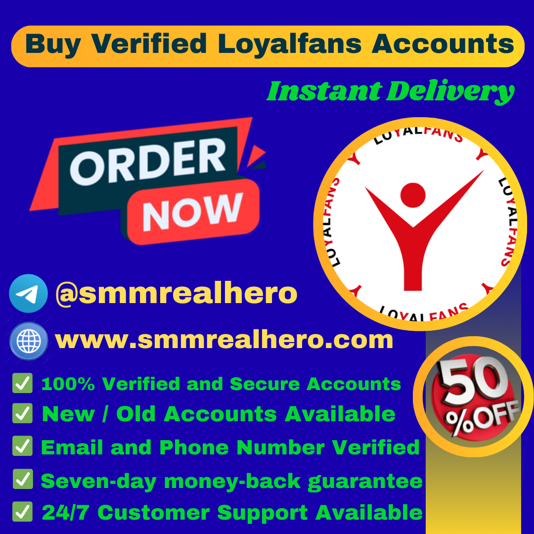 Buy Verified Loyalfans Accounts – Safe & Verified Profiles