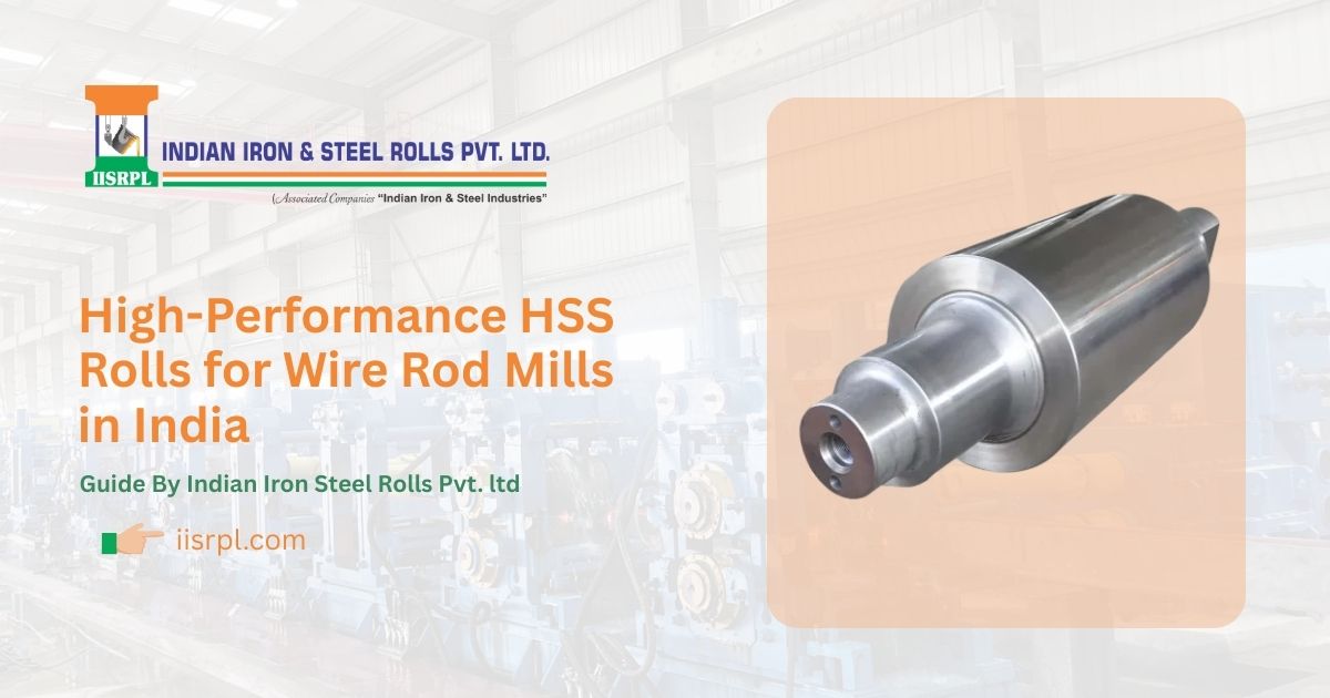 High-Performance HSS Rolls for Wire Rod Mills in India