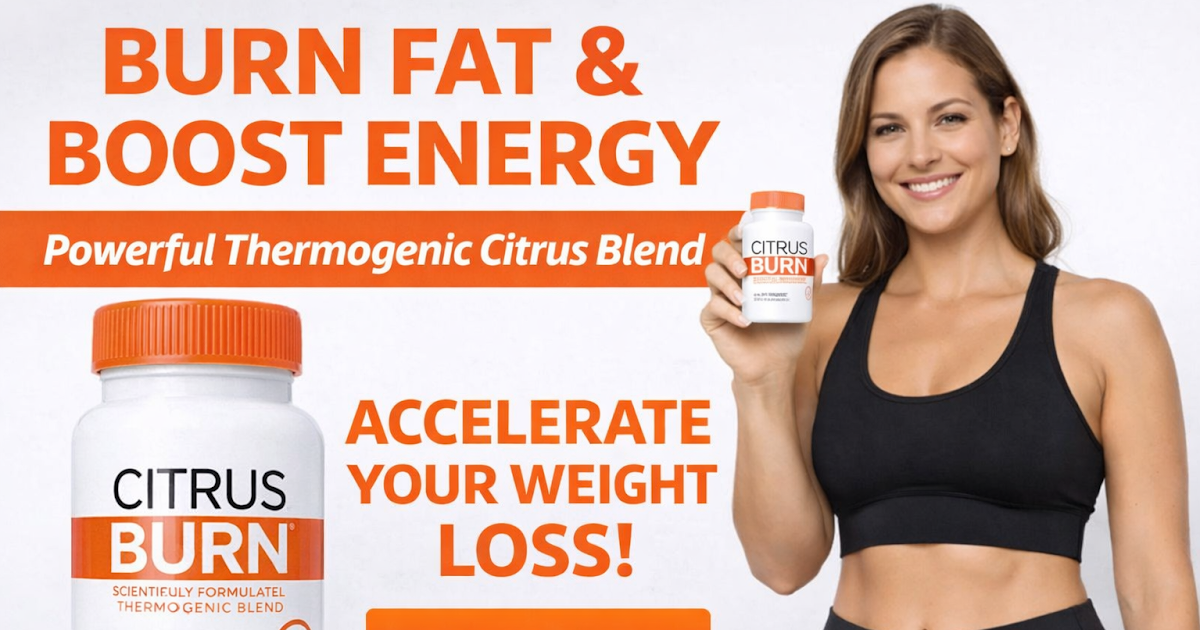 Citrus Burn Weight Loss Supplement – Scam Or Legit? Read This