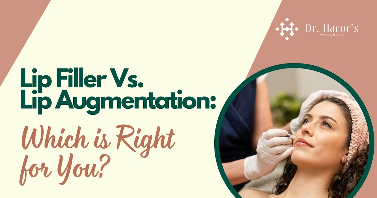 Lip Filler Vs. Lip Augmentation: Which is Right for You?