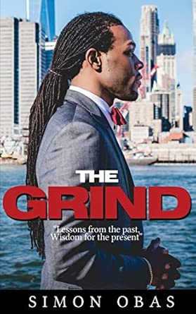 The Grind: Lessons from the Past, Wisdom for the Present: Obas, Simon: 9781523448142: Amazon.com: Books
