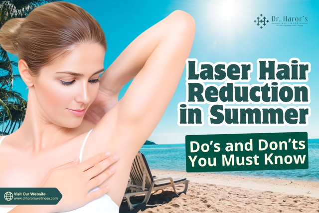 Laser Hair Reduction in Summer: Do’s and Don’ts You Must Know – @drharorswellnessgk on Tumblr