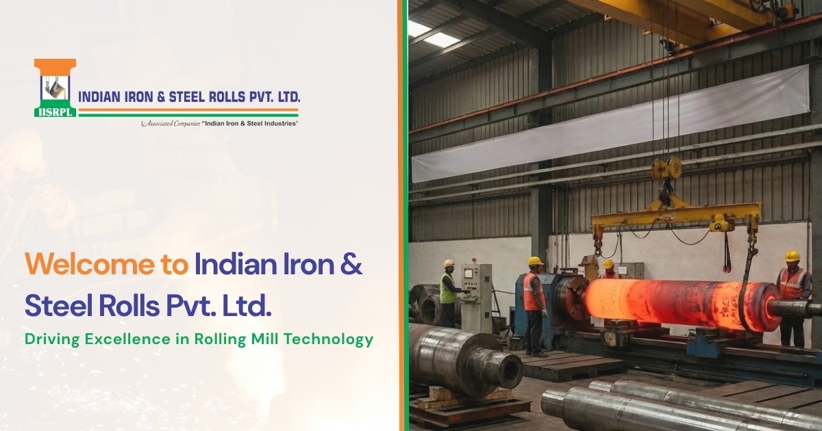Welcome to Indian Iron and Steel Rolls – Driving Excellence in Rolling Mill Technology