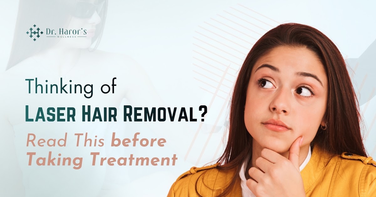 Thinking of Laser Hair Removal? Read This before Taking Treatment