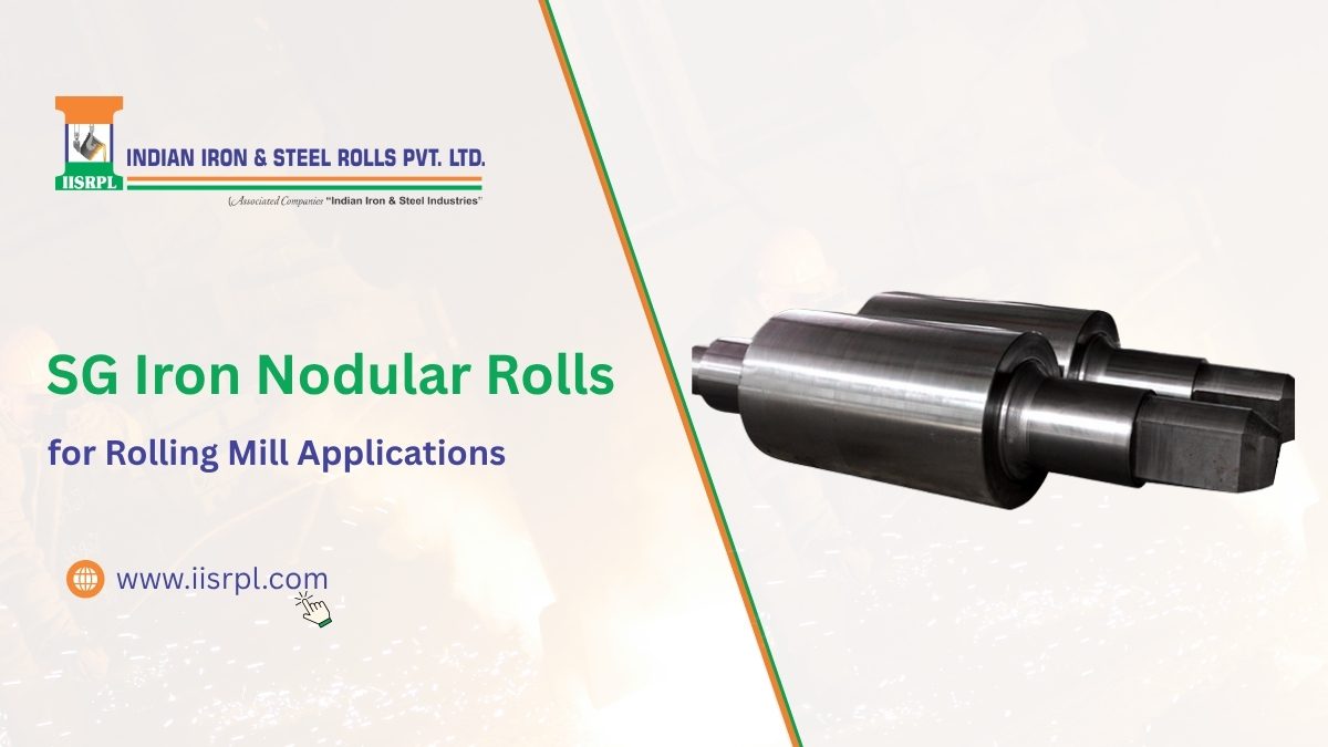 SG Iron Nodular Rolls for Rolling Mill Applications
