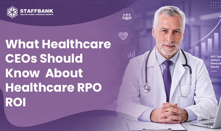 Healthcare RPO ROI: A CEO’s Guide to Smarter Hiring